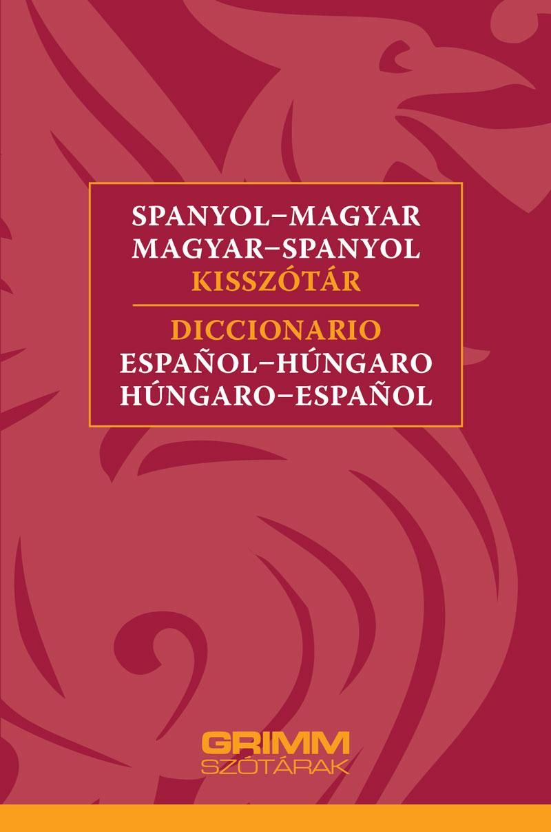 Spanyol-magyar, magyar-spanyol kisszótár - 2. javított, akt. kiadás Spanyol-magyar, magyar-spanyol kisszótár - 2. javított, akt. kiadás