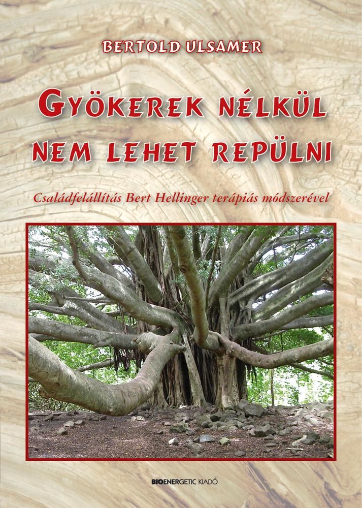 Gyökerek nélkül nem lehet repülni - 2. átdolg. kiadás Gyökerek nélkül nem lehet repülni - 2. átdolg. kiadás