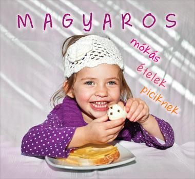 Magyaros - mókás ételek piciknek Magyaros - mókás ételek piciknek