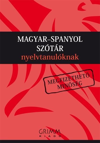 Magyar-spanyol szótár nyelvtanulóknak Magyar-spanyol szótár nyelvtanulóknak