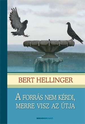 A forrás nem kérdi, merre visz az útja (fűzött) A forrás nem kérdi, merre visz az útja (fűzött)