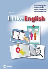 I like english (angol-magyar nyelvű készségfejlesztő nyelvkönyv) I like english (angol-magyar nyelvű készségfejlesztő nyelvkönyv)