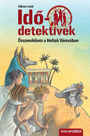Összeesküvés a holtak városában - idődetektívek 1. Összeesküvés a holtak városában - idődetektívek 1.