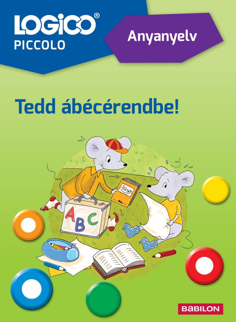 Logico piccolo - anyanyelv: tedd ábécérendbe! Logico piccolo - anyanyelv: tedd ábécérendbe!