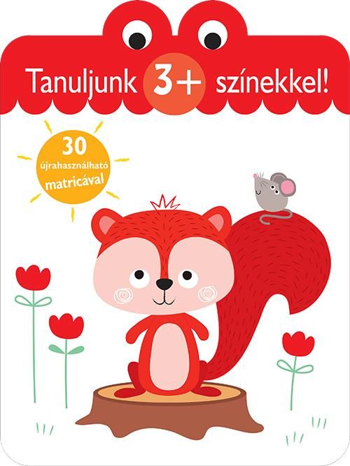 Tanuljunk színekkel! 3+ Tanuljunk színekkel! 3+