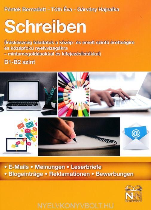 Schreiben b1-b2 szint - íráskészség feladatok a közép- és emelt szintű érettsé Schreiben b1-b2 szint - íráskészség feladatok a közép- és emelt szintű érettsé