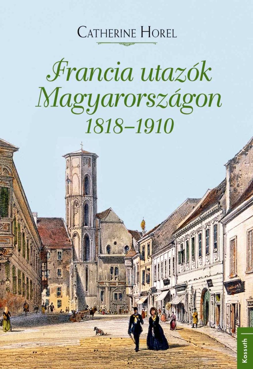 Francia utazók magyarországon 1818-1910 Francia utazók magyarországon 1818-1910