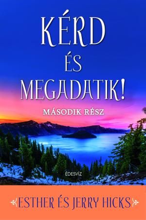 Kérd és megadatik! - második rész (új borító 2017) Kérd és megadatik! - második rész (új borító 2017)