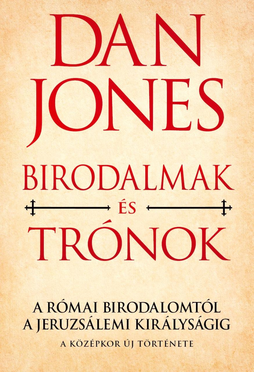 Birodalmak és trónok - a római birodalomtól a jeruzsálemi királyságig Birodalmak és trónok - a római birodalomtól a jeruzsálemi királyságig