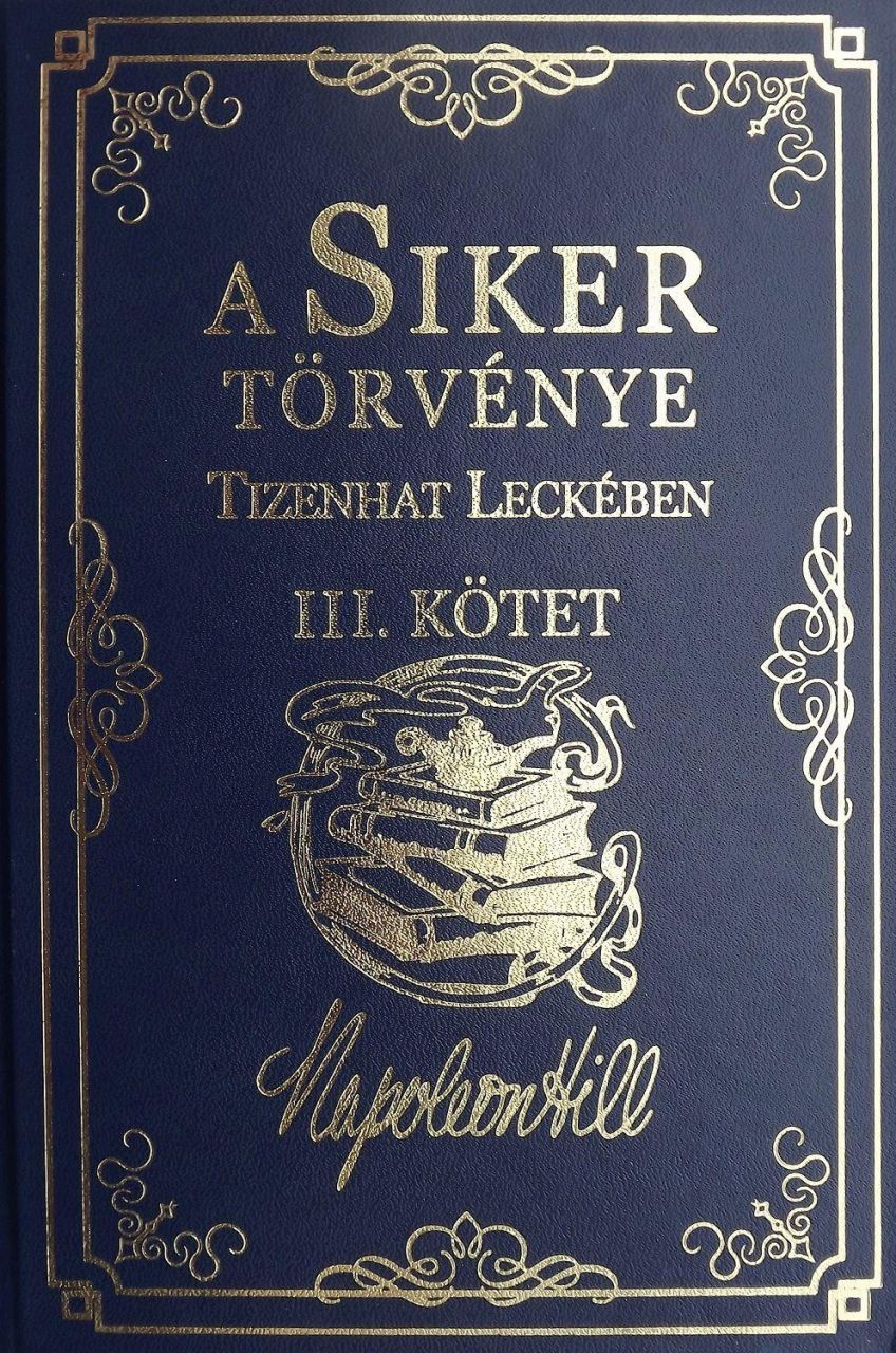 A siker törvénye tizenhat leckében iii. kötet A siker törvénye tizenhat leckében iii. kötet