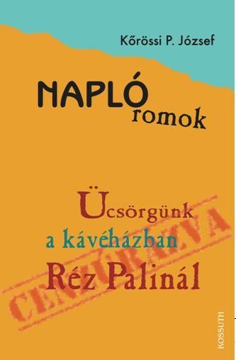 Naplóromok - ücsörgünk a kávéházban réz palinál Naplóromok - ücsörgünk a kávéházban réz palinál