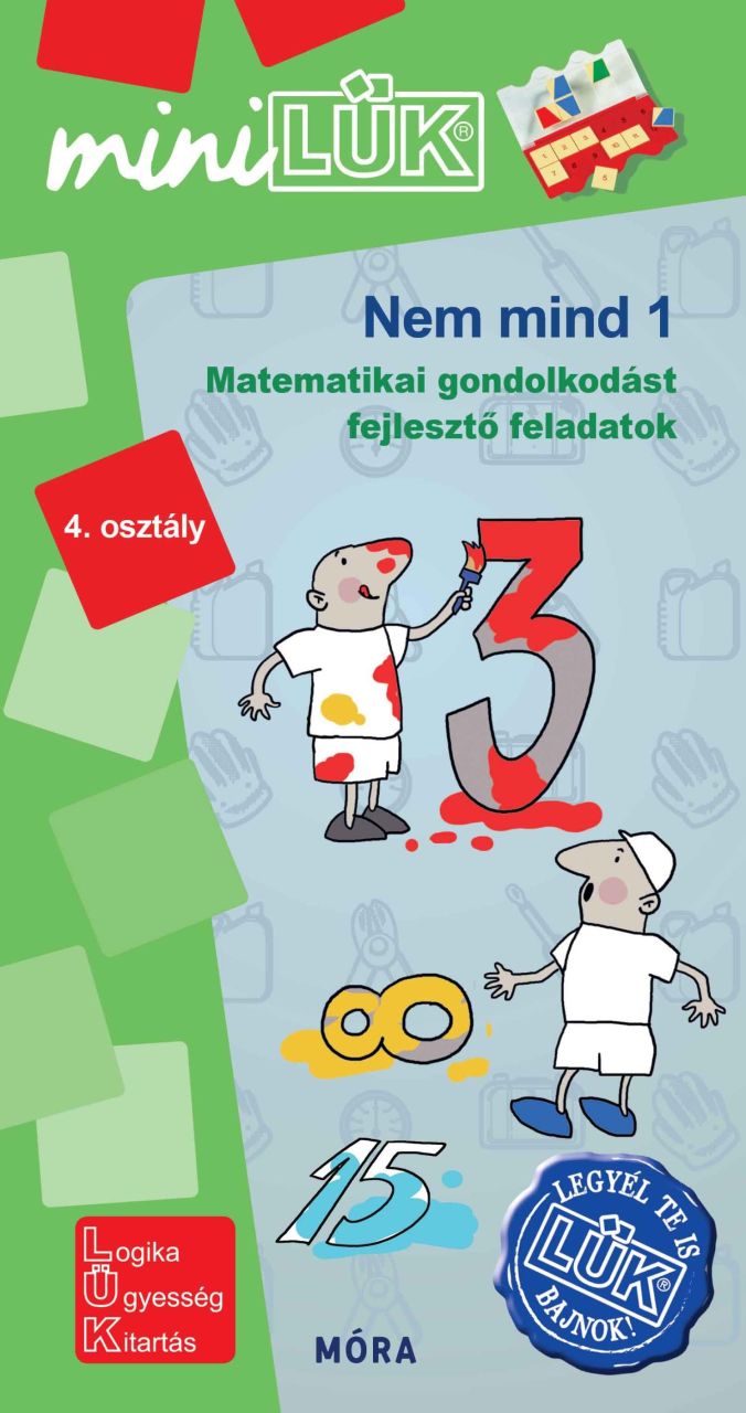 Nem mind 1 - matematika 4. osztály - legyél te is lük bajnok! Nem mind 1 - matematika 4. osztály - legyél te is lük bajnok!