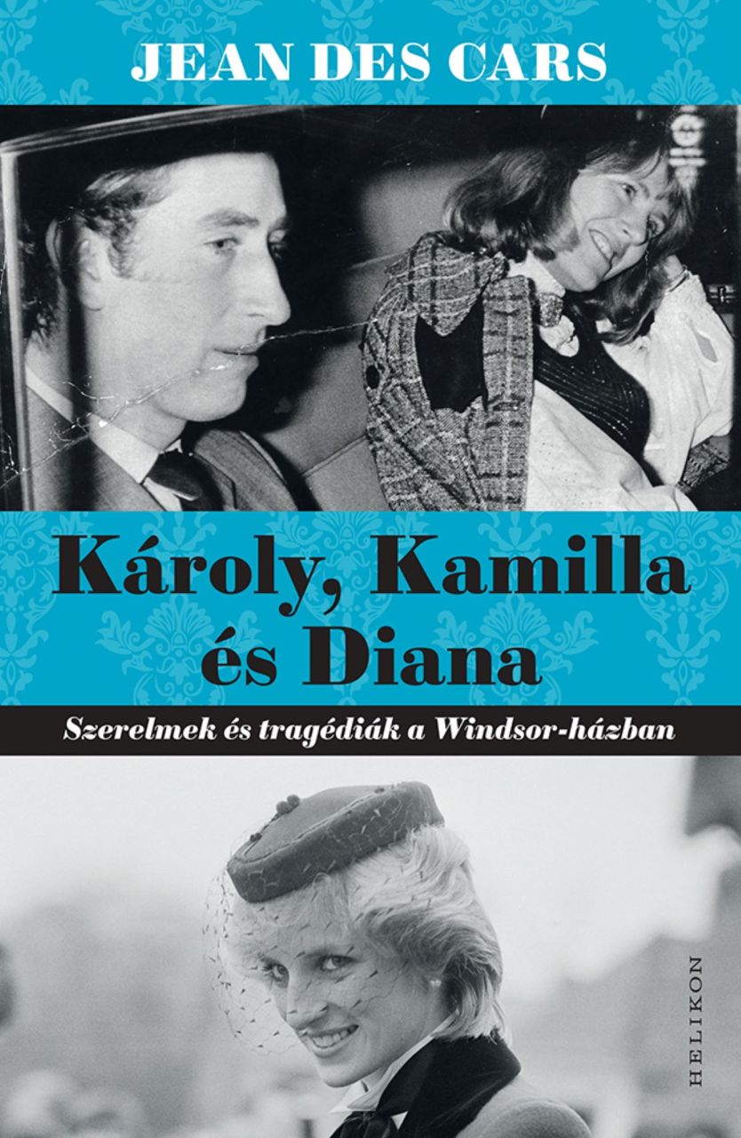 Károly, kamilla és diana - szerelmek és tragédiák a windsor - házban Károly, kamilla és diana - szerelmek és tragédiák a windsor - házban
