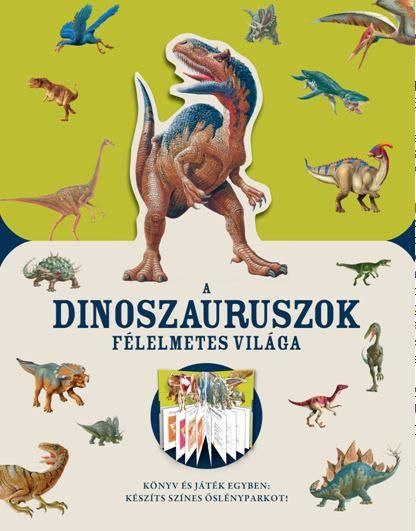 A dinoszauruszok félelmetes világa - könyv és játék egyben A dinoszauruszok félelmetes világa - könyv és játék egyben