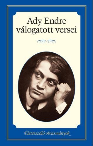 Ady endre válogatott versei - életreszóló olvasmányok - Ady endre válogatott versei - életreszóló olvasmányok -