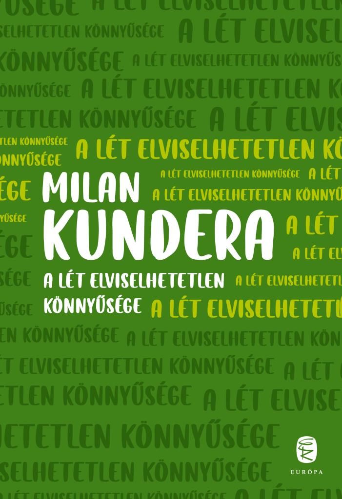 A lét elviselhetetlen könnyűsége A lét elviselhetetlen könnyűsége
