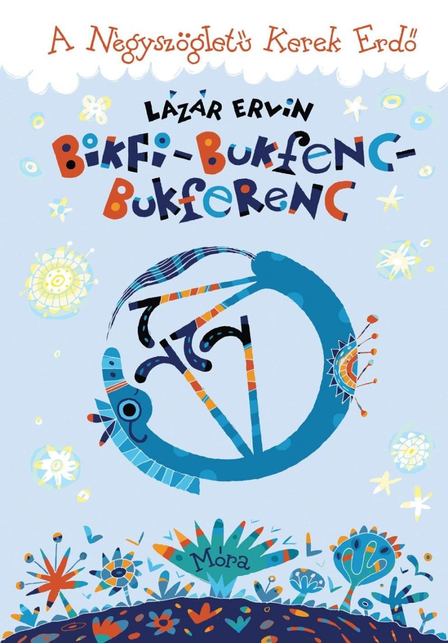 Bikfi-bukfenc-bukferenc - a négyszögletű kerek erdő Bikfi-bukfenc-bukferenc - a négyszögletű kerek erdő