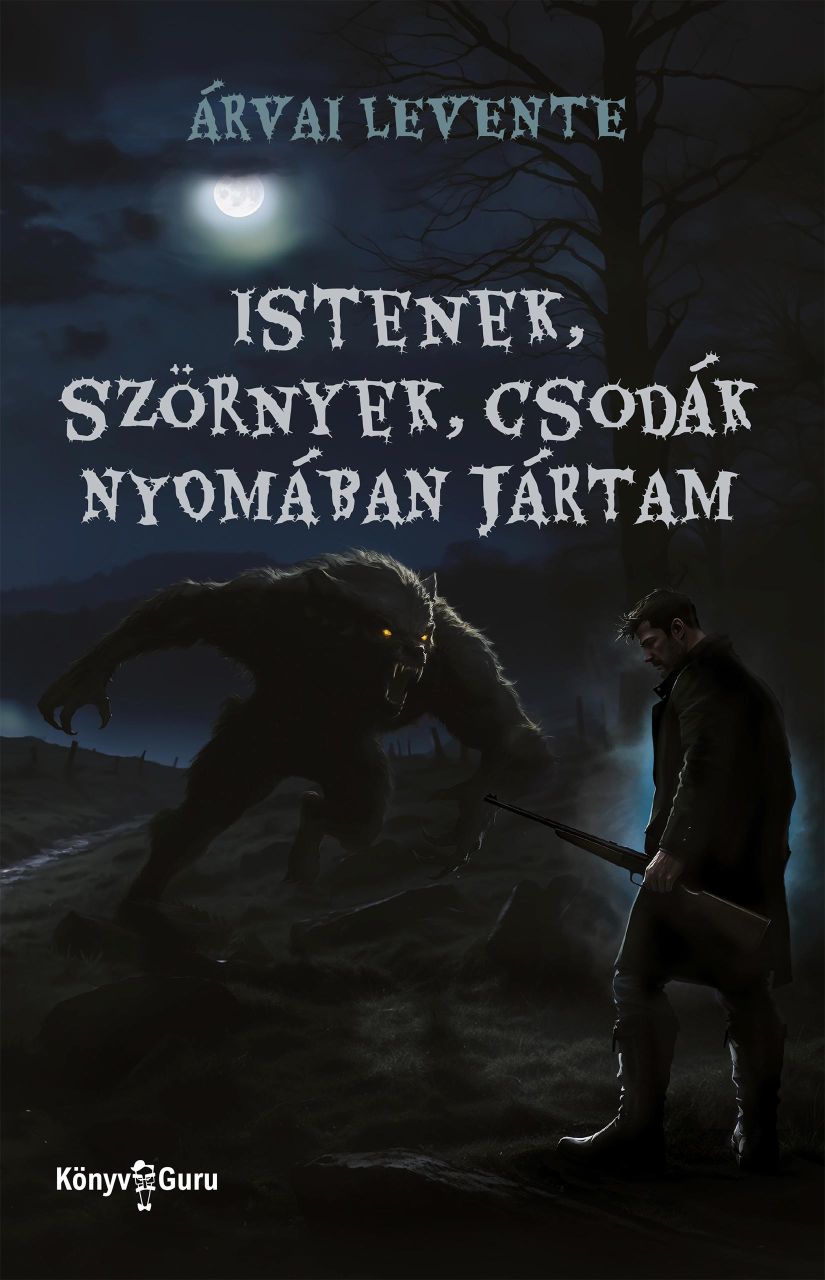 Istenek, szörnyek, csodák nyomában jártam Istenek, szörnyek, csodák nyomában jártam