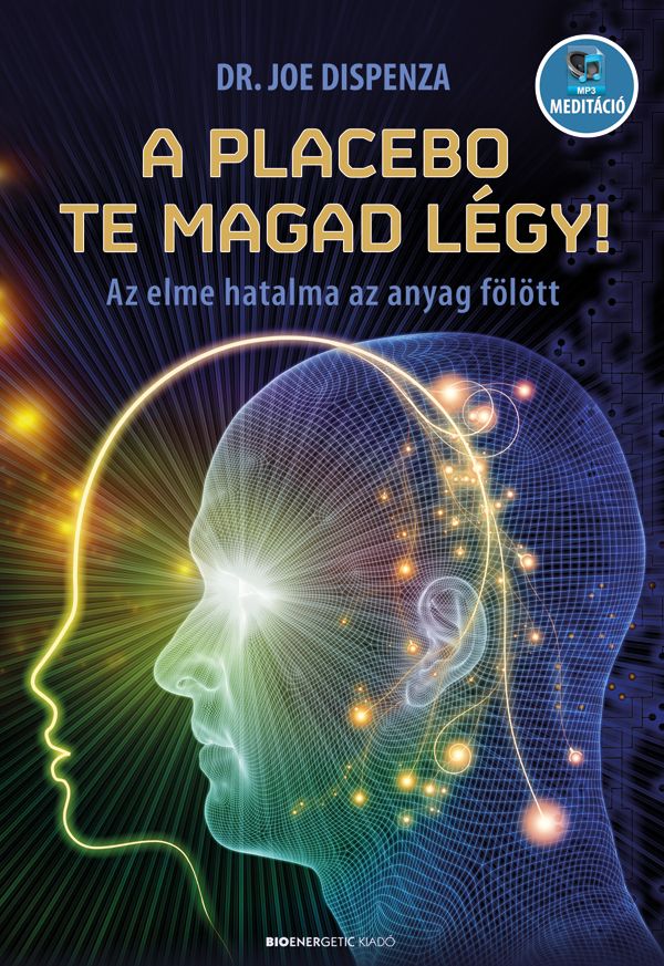 A placebo te magad légy! - átdolgozott kiadás! 2024 A placebo te magad légy! - átdolgozott kiadás! 2024