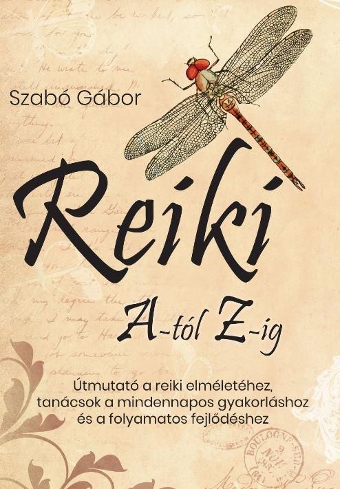 Reiki a-tól z-ig - útmutató a reiki elméletéhez, tanácsok a mindennapos gyakorlá Reiki a-tól z-ig - útmutató a reiki elméletéhez, tanácsok a mindennapos gyakorlá