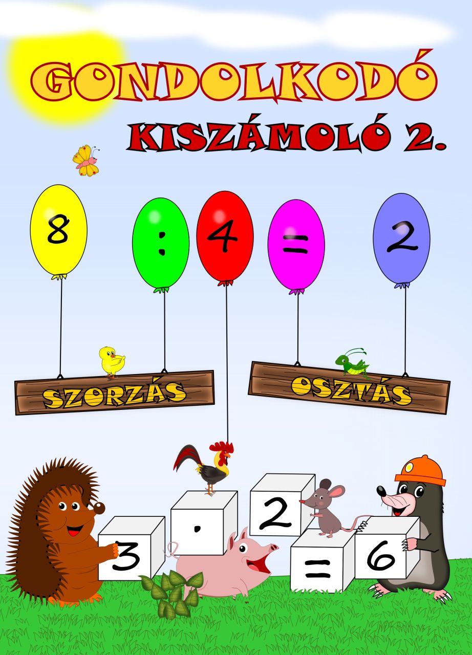 Gondolkodó - kiszámoló 2. (szorzás, osztás) Gondolkodó - kiszámoló 2. (szorzás, osztás)