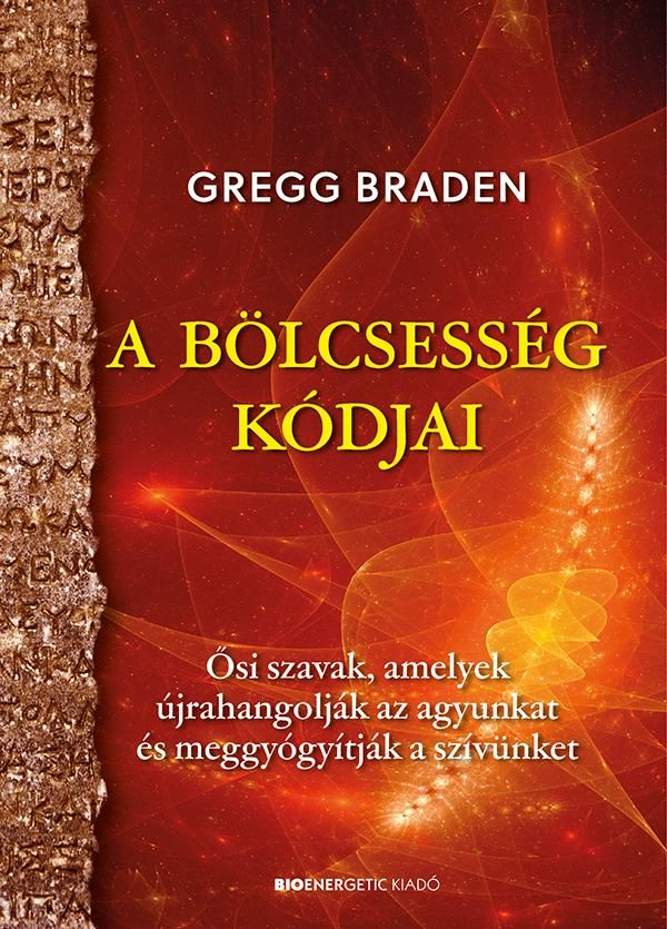 A bölcsesség kódjai - ősi szavak, amelyek újrahangolják az agyunkat és meggyógyí A bölcsesség kódjai - ősi szavak, amelyek újrahangolják az agyunkat és meggyógyí