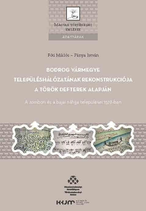 Bodrog vármegye településhálózatának rekonstrukciója a török defterek alapján Bodrog vármegye településhálózatának rekonstrukciója a török defterek alapján