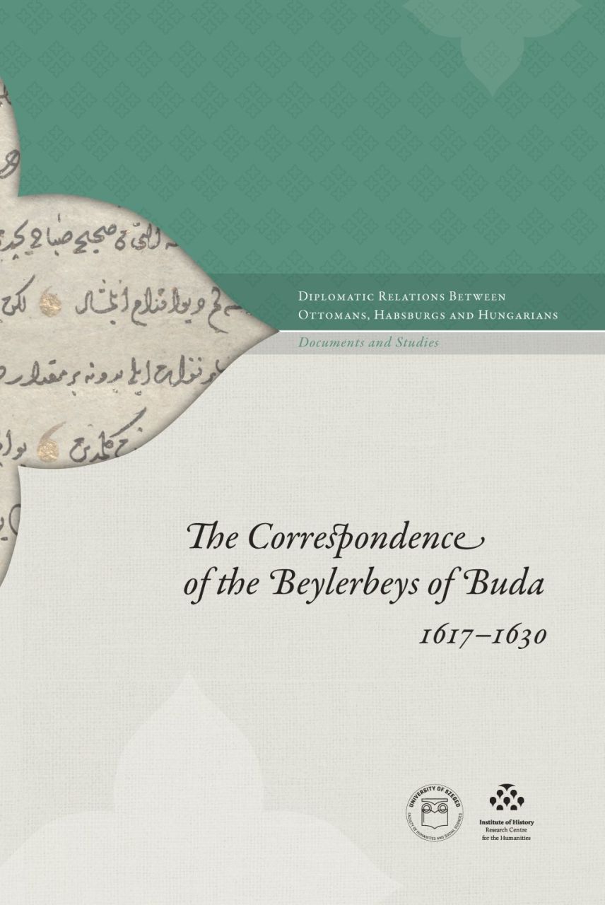The correspondence of the beylerbeys of buda 1617-1630 The correspondence of the beylerbeys of buda 1617-1630