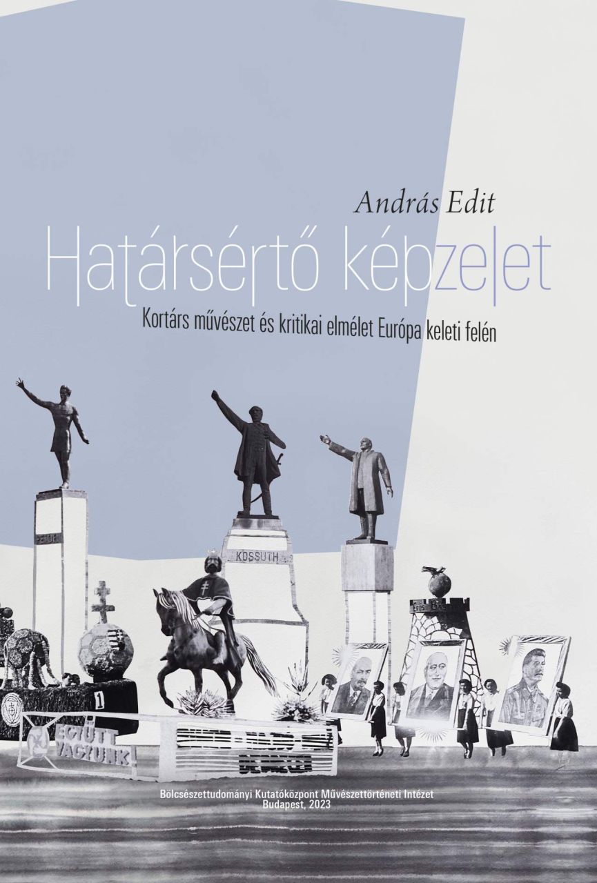 Határsértő képzelet - kortárs művészet és kritikai elmélet európa keleti felén Határsértő képzelet - kortárs művészet és kritikai elmélet európa keleti felén