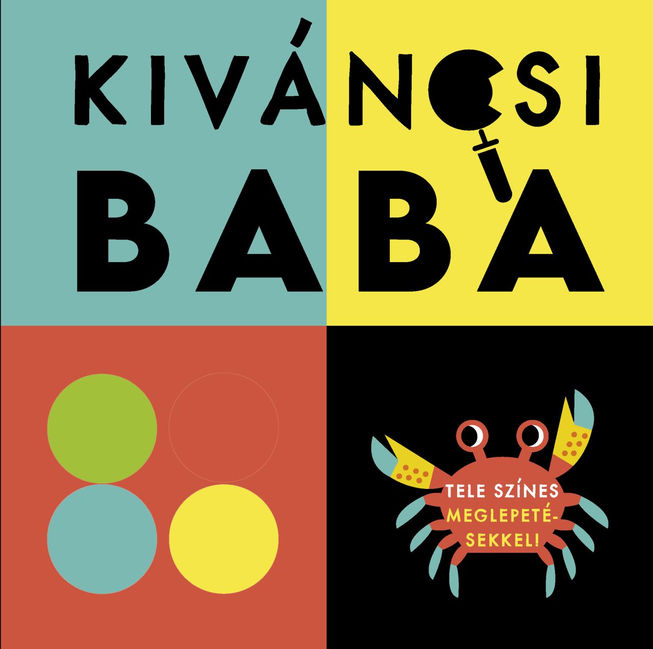 Kíváncsi baba - feldedezés - tele színes meglepetésekkel! Kíváncsi baba - feldedezés - tele színes meglepetésekkel!