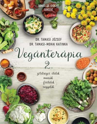 Vegánterápia 2. - zöldséges ételek, menük, főételek, reggelik Vegánterápia 2. - zöldséges ételek, menük, főételek, reggelik